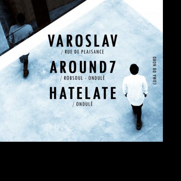 Coma Du Nord #1 w/ Varoslav, Around7, Hatelate, ...