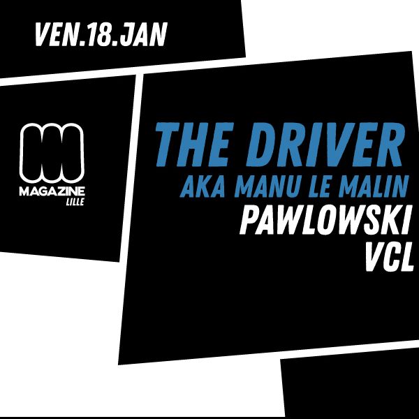 The Driver aka Manu Le Malin @ Magazine Club