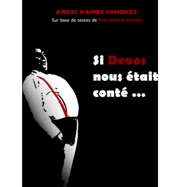 Angel Ramos Sanchez – Si Devos nous était conté…
