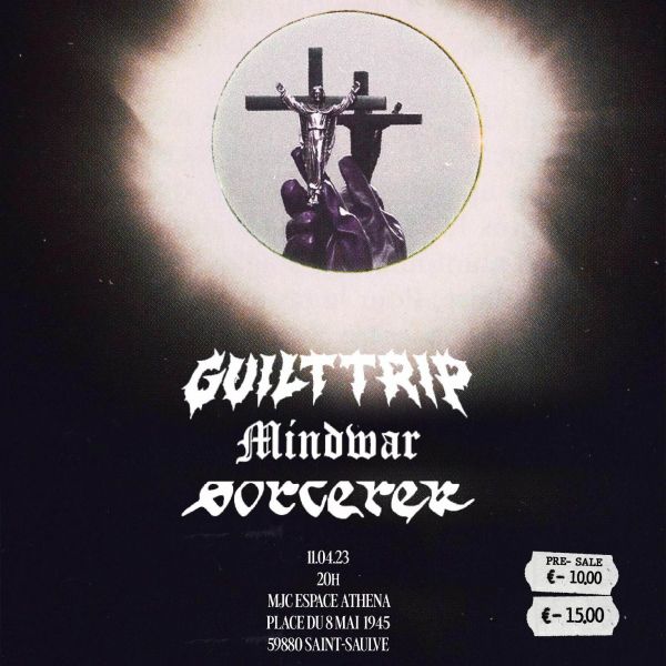 GUILT TRIP (UK) - MINDWAR (BE) - SORCERER (FR)
