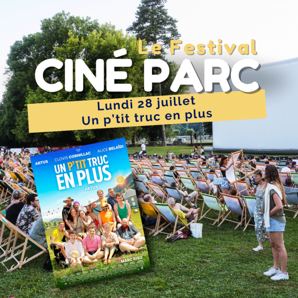 Festival Ciné Parc : 28/07/2025 : Un p'tit truc en plus