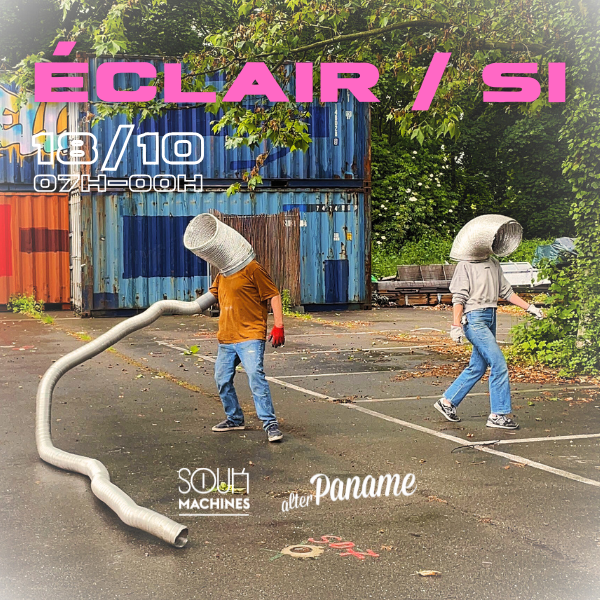 ÉCLAIR / SI - Soukmachines & Alter Paname