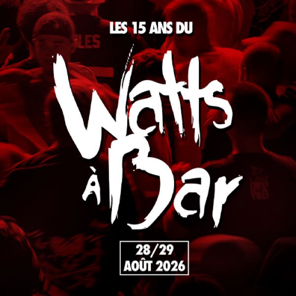 Festival Watts à Bar - 15ème édition - 28 et 29 août 2026