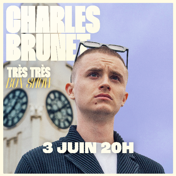 Charles Brunet - Un très très bon show