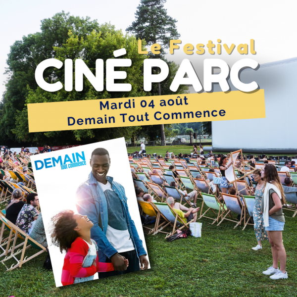 Festival Ciné Parc 2026 : 04/08/2026 : Demain Tout Commence